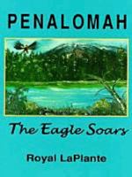 Penalomah: The Eagle Soars 1881116883 Book Cover