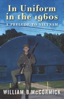 in Uniform in the 1960s: A Prelude to Vietnam 1555719783 Book Cover