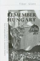 Remember Hungary in 1956: Essays on the Hungarian Revolution and Wars of Independence in American Memory (East European Monograph) 0880336161 Book Cover