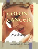 COLON CANCER: My Story 198304248X Book Cover