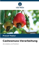 Cashewnuss-Verarbeitung: Grundsätze und Praktiken 6205744775 Book Cover