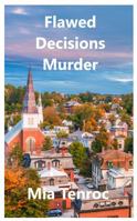 Flawed Decisions Murder 194443304X Book Cover