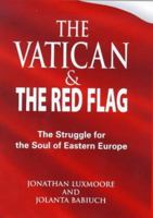 The Vatican and the Red Flag: The Struggle for the Soul of Eastern Europe 022566772X Book Cover