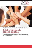 Colaboración en la cadena logística: Estudio de estrategias para la programación de la producción 3847352970 Book Cover