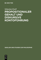 Propositionaler Gehalt Und Diskursive Kontofuhrung: Eine Untersuchung Zur Begrundung Der Sprachabhangigkeit Intentionaler Zustande Bei Brandom 3110181266 Book Cover