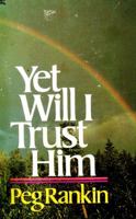 Yet Will I Trust Him 0830707417 Book Cover