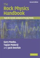 The Rock Physics Handbook: Tools for Seismic Analysis of Porous Media 0521861365 Book Cover