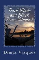 Dark Winds and Black Seas: Volume 1 1502861143 Book Cover