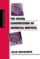 The Social Construction of Anorexia Nervosa 0761953094 Book Cover