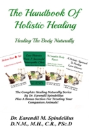 The Handbook Of Holistic Healing: Healing The Body Naturally (Healing Naturally) B0848YBMDX Book Cover