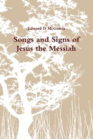 Songs and Signs of Jesus the Messiah 0557542626 Book Cover