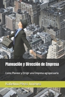 Planeación y Dirección de Empresa: Como Planear y Dirigir una Empresa agropecuaria (Spanish Edition) B0DSSDP5JL Book Cover