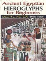 Ancient Egyptian Hieroglyphs for Beginners - Medtu Neter- "Divine Words" 1884564429 Book Cover