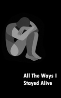 All The Ways I Stayed Alive B0FJ8VB1RC Book Cover