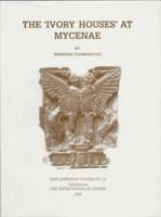 The 'Ivory' Houses at Mycenae (Supplementary Volume (British School at Athens), No. 24.) 090488712X Book Cover