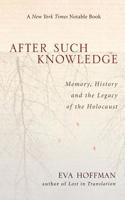After Such Knowledge: Where Memory of the Holocaust Ends and History Begins 1586480464 Book Cover