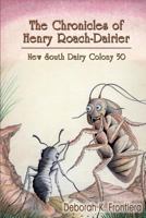 The Chronicles of Henry Roach-Dairier: New South Dairy Colony 50 0975341022 Book Cover
