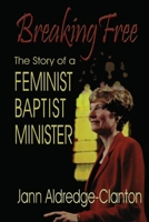 Breaking Free: The Story of a Feminist Baptist Minister 1681793032 Book Cover