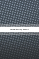 House Hunting Journal: Real Estate Checklist , Planner for Agents ,Property Hunter for Buy and Sell and Organizer Kit , Investors and New Home Buyers Size 6 x 9 inch (New Hunter) 166115638X Book Cover