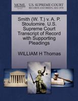 Smith (W. T.) v. A. P. Stoutomire. U.S. Supreme Court Transcript of Record with Supporting Pleadings 1270595946 Book Cover
