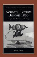 Science Fiction Before 1900: Imagination Discovers Technology (Studies in Literary Themes and Genres, No. 3.) 0415938872 Book Cover