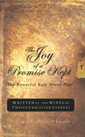 The Joy of a Promise Kept: The Powerful Role Wives Play 1576737926 Book Cover