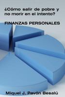 Como Salir de Pobre y No Morir En El Intento? - Finanzas Personales 1479180173 Book Cover