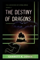 The Archives of Ic�nq-R�gn, Book II: The Destiny of Dragons 0998563609 Book Cover