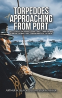 Torpedoes Approaching from Port: Part 1 Convoy on Zigzag course | Part 2 Carry on and Hope for the best | Part 3 Green Seas over the deck 1728376327 Book Cover