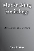 Muckraking Sociology: Research as Social Criticism 0878550364 Book Cover