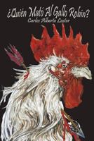 Quien Mato Al Gallo Robin 1533293252 Book Cover