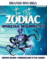 The 13th Zodiac: Ophiuchus Resurrected: Sesh I B0FVNLPKDT Book Cover