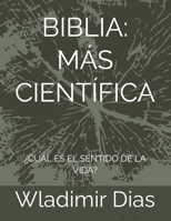 BIBLIA: MÁS CIENTÍFICA: ¿CUÁL ES EL SENTIDO DE LA VIDA? B0C12B7Z7D Book Cover