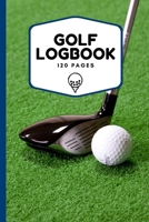 Golf Logbook: Record All Your Rounds of Golf and Track You Game Stats And Progress, Gift Idea For Golf Lovers (Men, Women, Kids) 6"x9" 1656207494 Book Cover