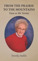 From the Prairie to the Mountains: This is My Story B08PJP56VW Book Cover