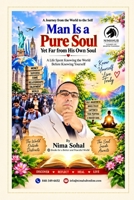 Man Is a Pure Soul Yet Far from His Own Soul: A Life Spent Knowing the World Before Knowing Yourself B0HJQYPTQV Book Cover