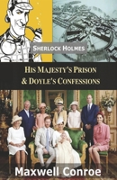 His Majesty's Prison & Doyle's Confessions: Sherlock Holmes New Adventures Volume 3 (The New Adventures of Sherlock Holmes) B0DQSK5HYT Book Cover