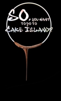 So, you want to go to Cake Island?: An heroic tale of epic proportions 1435763475 Book Cover