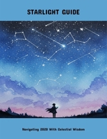 Starlight Guide: Navigating 2020 With Celestial Wisdom B0FPH5SYST Book Cover