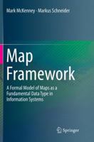Map Framework: A Formal Model of Maps as a Fundamental Data Type in Information Systems 3319467646 Book Cover