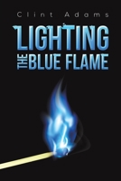 Lighting the Blue Flame 1528913973 Book Cover