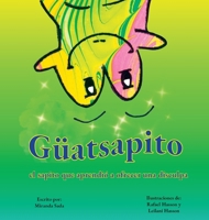 Güatsapito, el sapito que aprendió a ofrecer una disculpa 6072982654 Book Cover