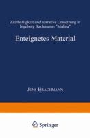 Enteignetes Material: Zitathaftigkeit Und Narrative Umsetzung in Ingeborg Bachmanns Malina 3824443317 Book Cover
