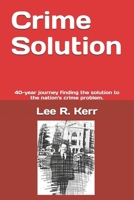 Crime Solution: 40-year journey finding the solution to the nation's crime problem. 1087408733 Book Cover