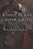 A Fossil by Any Other Name B0C2RLCJ8J Book Cover