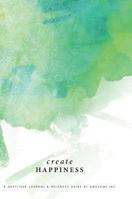 Gratitude Journal & Wellness Guide: Create Happiness 047338843X Book Cover