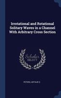 Irrotational and Rotational Solitary Waves in a Channel With Arbitrary Cross Section 1021500372 Book Cover