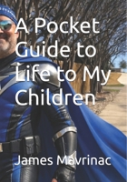 A Pocket Guide to Life to My Children B0GQNL1QSM Book Cover