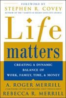 Life Matters : Creating a Dynamic Balance of Work, Family, Time & Money 0071422137 Book Cover
