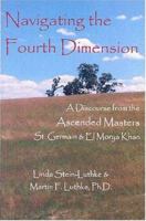 Navigating the Fourth Dimension: A Discourse from the Ascended Masters St. Germain & El Morya Khan 0965692752 Book Cover